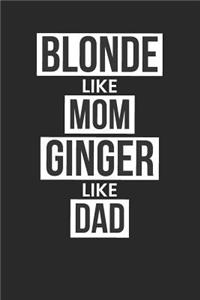 Blonde Like Mom Ginger Like Dad