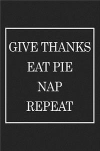 Give Thanks Eat Pie Nap Repeat