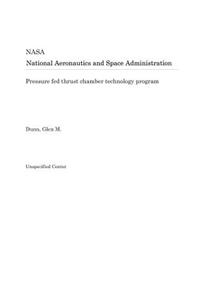 Pressure Fed Thrust Chamber Technology Program