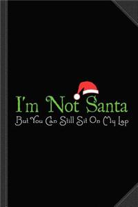 I'm Not Santa Journal Notebook