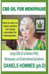 CBD Oil for Menopause: Using CBD Oil to Relieve Pms, Menopause, and Endometriosis Symptoms