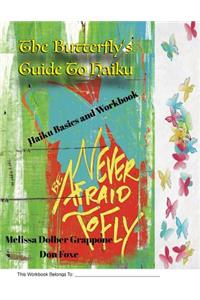 Butterfly'sGuide To Haiku: Haiku Basics and Workbook