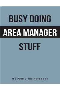 Busy Doing Area Manager Stuff