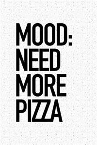 Mood Need More Pizza