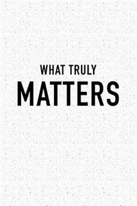What Truly Matters