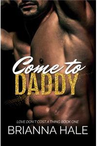 Come to Daddy (Love Don't Cost a Thing, Book 1)