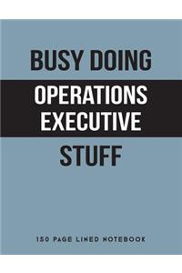 Busy Doing Operations Executive Stuff