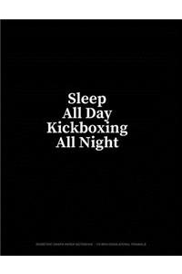 Sleep All Day Kickboxing All Night: Isometric Graph Half Inch