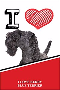 I Love Kerry Blue Terriers: Draw and Write Notebook Journal Diary Featuring 120 Pages 6x9