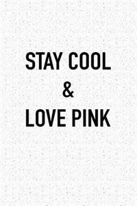 Stay Cool and Love Pink