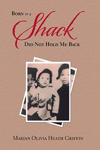 Born in a Shack Did Not Hold Me Back