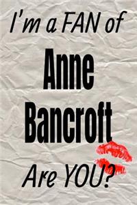 I'm a Fan of Anne Bancroft Are You? Creative Writing Lined Journal