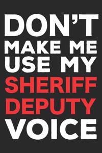 Don't Make Me Use My Sheriff Deputy Voice