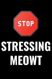 Stop Stressing Meowt