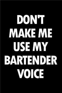 Don't Make Me Use My Bartender Voice