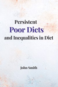 Persistent Poor Diets and Inequalities in Diet