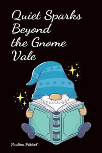 Quiet Sparks Beyond the Gnome Vale
