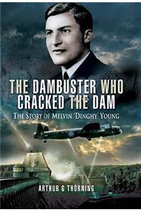 Dambuster Who Cracked the Dam