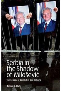 Serbia in the Shadow of Milosevic