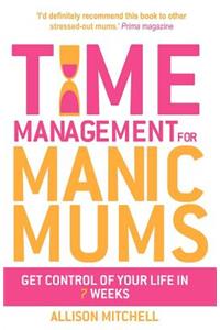 Time Management for Manic Mums