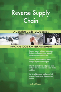 Reverse Supply Chain A Complete Guide - 2020 Edition