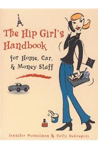 The Hip Girl's Handbook: For Home, Car, & Money Stuff