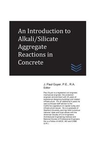 Introduction to Alkali/Silicate Aggregate Reactions in Concrete
