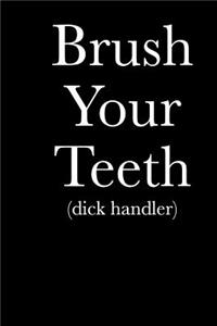 Brush Your Teeth (Dick Handler)