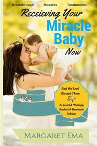 Receiving Your Miracle Baby Now