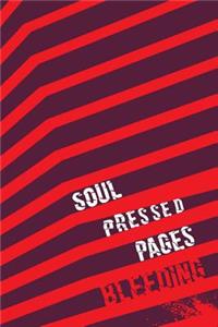 Soul Pressed Pages... BLEEDING