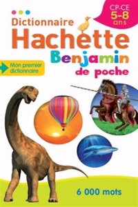 Dictionnaire Hachette Benjamin (Poche) CP-CE 5-8 ans