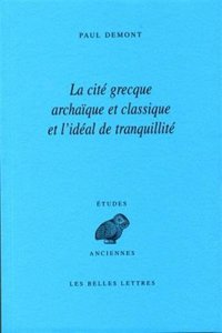 La Cite Grecque Archaique Et Classique Et l'Ideal de Tranquillite