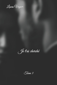 Je t'ai cherché