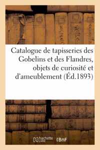 Catalogue de Tapisseries Des Gobelins Et Des Flandres, Objets de Curiosité Et d'Ameublement