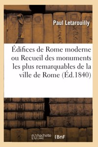 Édifices de Rome moderne ou Recueil des palais, maisons, églises, couvents, et autres monuments