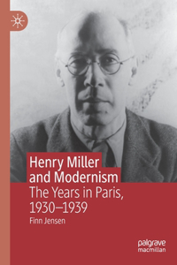 Henry Miller and Modernism: The Years in Paris, 1930-1939