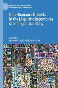 Italo-Romance Dialects in the Linguistic Repertoires of Immigrants in Italy