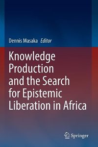 Knowledge Production and the Search for Epistemic Liberation in Africa