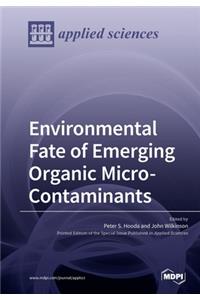 Environmental Fate of Emerging Organic Micro-Contaminants