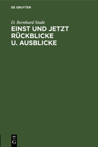 Einst Und Jetzt Rückblicke U. Ausblicke