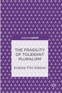 The Fragility of Tolerant Pluralism