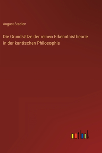 Die Grundsätze der reinen Erkenntnistheorie in der kantischen Philosophie
