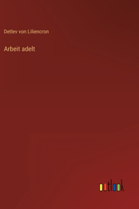 Arbeit adelt