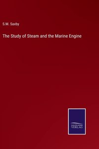 The Study of Steam and the Marine Engine