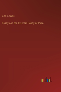 Essays on the External Policy of India