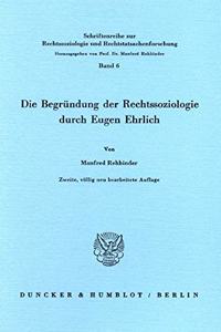 Die Begrundung Der Rechtssoziologie Durch Eugen Ehrlich