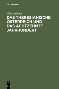 Das Theresianische Österreich Und Das Achtzehnte Jahrhundert