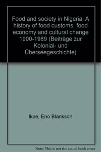 Food and Society in Nigeria: A History of Food Customs.Food Economics and Cultural Change 1900-1989