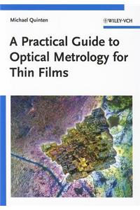 A Practical Guide to Optical Metrology for Thin Films