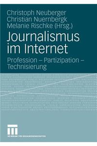 Journalismus Im Internet: Profession - Partizipation - Technisierung